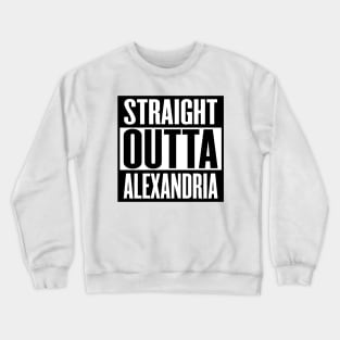 Straight Outta Alexandria Crewneck Sweatshirt